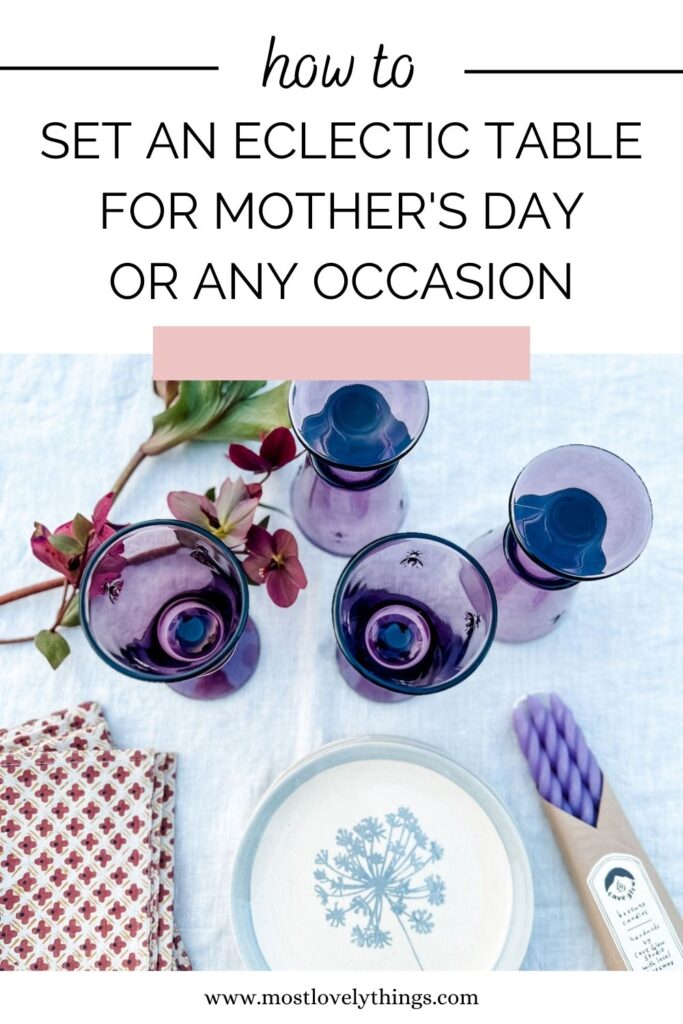 How to set an eclectic table for Mother's Day or any occasion